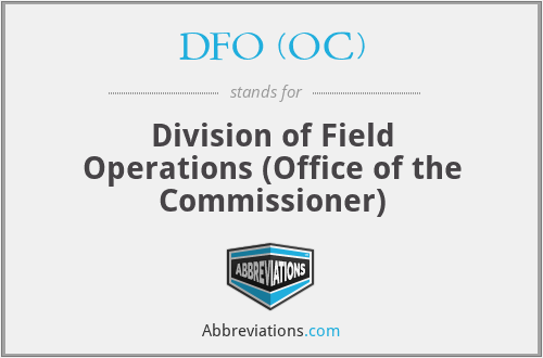 DFO (OC) - Division of Field Operations (Office of the Commissioner)